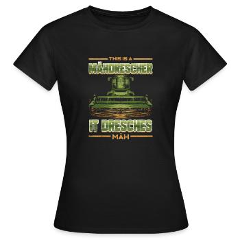 This is a Mähdrescher it dresches Mäh Meme Spruch - Frauen T-Shirt - Schwarz - Vorne - AI Model Female 172 dark (172cm)