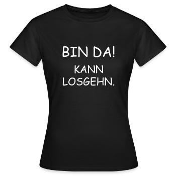 Bin Da - Kann Losgehn - T-Shirt - Frauen T-Shirt - Schwarz - Vorne - AI Model Female 172 dark (172cm)