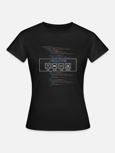 Manger, dormir, coder, répéter, une routine de développeur - T-shirt Femme - noir