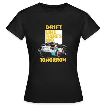 Auto Driften Wettbewerb Drift Als gäbe es kein - Frauen T-Shirt - Schwarz - Vorne - AI Model Female 172 dark (172cm)