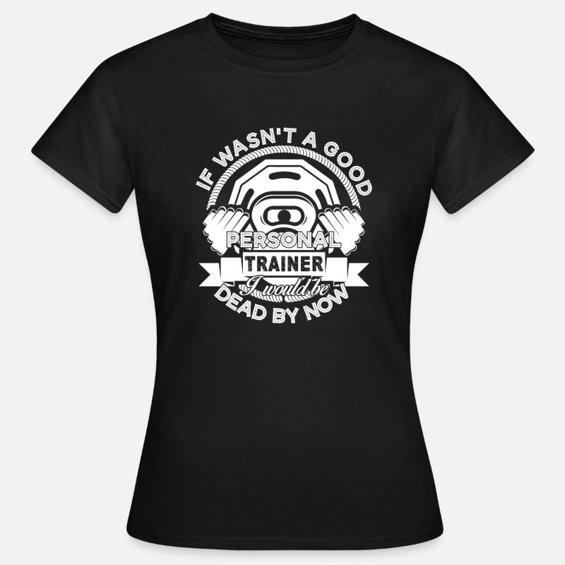 Personal Trainer Good Personal Trainer - Women's T-Shirt - black