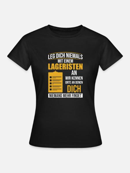 Leg dich niemals mit einem Lageristen an Lagerist - Frauen T-Shirt - Schwarz