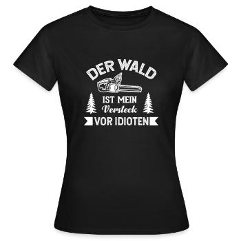Der Wald Ist Mein Versteck Vor Idioten | Forstwirt - Frauen T-Shirt - Schwarz - Vorne - AI Model Female 172 dark (172cm)