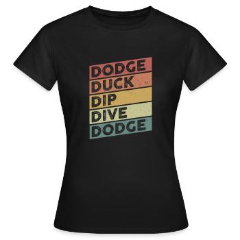 Dodge Duck Dip Dive Dodge Funny Dodgeball Design - T-shirt Femme - noir - Devant - AI Model Female 172 dark (172cm)