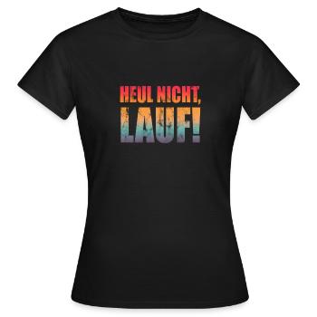 Heul nicht, Lauf! - Laufen, Joggen, Sport, Rennen - Frauen T-Shirt - Schwarz - Vorne - AI Model Female 172 dark (172cm)