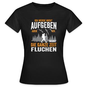 ich werde nicht aufgeben aber ich werde Fluchen - Frauen T-Shirt - Schwarz - Vorne - AI Model Female 172 dark (172cm)