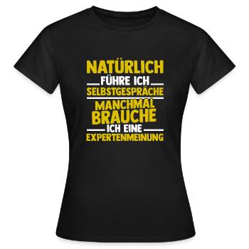 Natürlich Führe Ich Selbstgespräche Lustiges - Frauen T-Shirt - Schwarz - Vorne - AI Model Female 172 dark (172cm)