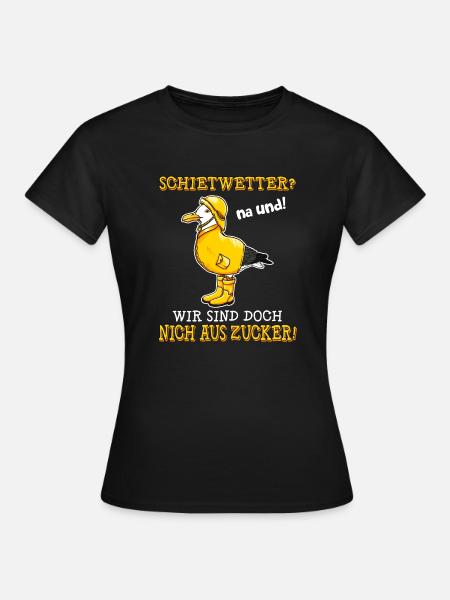 Schietwetter na und wir sind doch nicht aus Zucker - Frauen T-Shirt - Schwarz