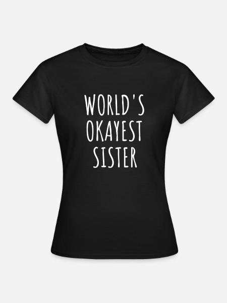 WORLD’S OKAYEST SISTER - T-shirt Femme - noir