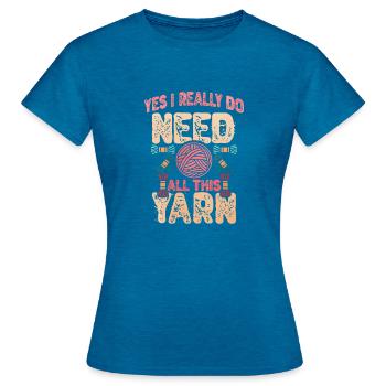 Need All This Yarn Funny Knitting Quote - Women's T-Shirt - antique blue sapphire heather - Front - AI Model Female 172 dark (172cm)
