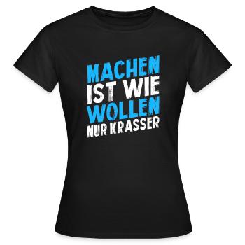 Machen ist wie wollen nur krasser - Frauen T-Shirt - Schwarz - Vorne - AI Model Female 172 dark (172cm)