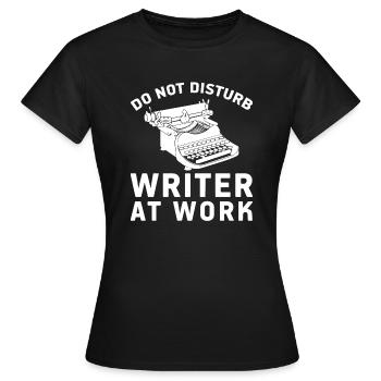 Do Not Disturb Writer At Work Cute Writing Author - T-shirt Femme - noir - Devant - AI Model Female 172 dark (172cm)
