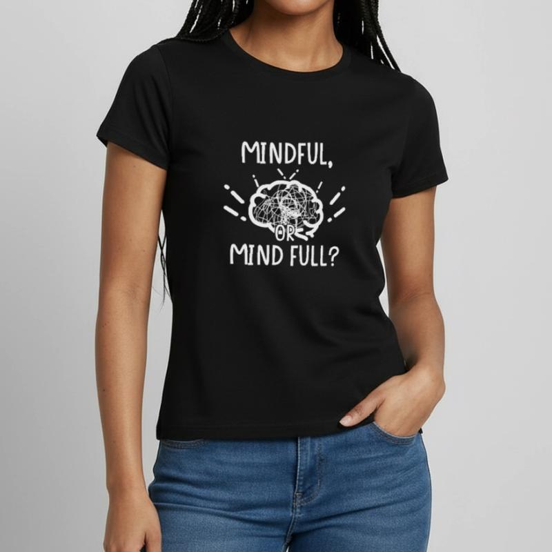Mindful oder or Mind full? Frauen T-Shirt