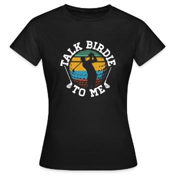 Talk Birdie to Me Caddy Driver Putter Golfer - Frauen T-Shirt - Schwarz - Vorne - AI Model Female 172 dark (172cm)
