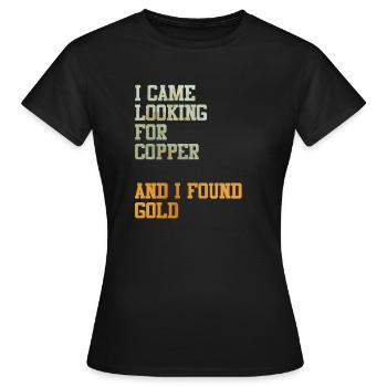 Kupfer Gold Schatz Schatzsuche Geschenkidee Meme - Frauen T-Shirt - Schwarz - Vorne - AI Model Female 172 dark (172cm)