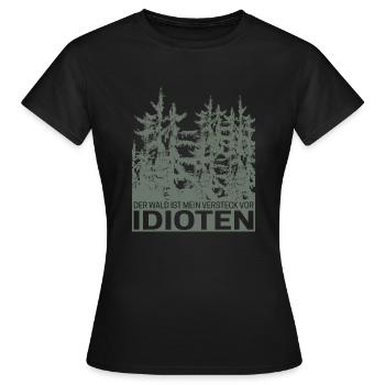 Der Wald ist Mein Versteck vor Idioten Spruch - Frauen T-Shirt - Schwarz - Vorne - AI Model Female 172 dark (172cm)