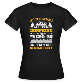 Leg Dich Nicht Mit Einem Dorfkind An Landei Spruch - Frauen T-Shirt - Schwarz - Vorne - AI Model Female 172 dark (172cm)
