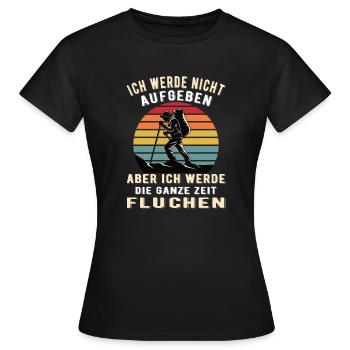Ich Werde Nicht Aufgeben Aber Fluchen - Frauen T-Shirt - Schwarz - Vorne - AI Model Female 172 dark (172cm)