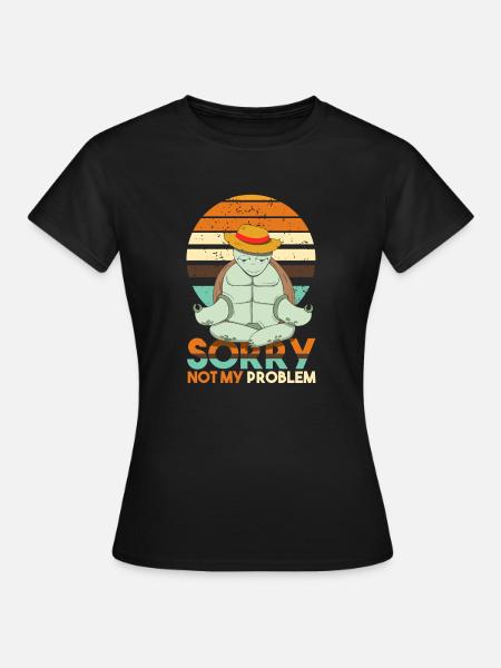 Sorry, niet mijn probleem. niet mijn probleem - Vrouwen T-shirt - zwart