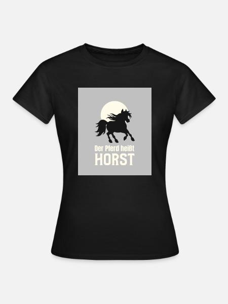 Der Pferd heißt Horst - Frauen T-Shirt - Schwarz