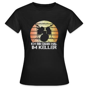 Ich bin dann mal im Keller Drummer Schlagzeug - Frauen T-Shirt - Schwarz - Vorne - AI Model Female 172 dark (172cm)