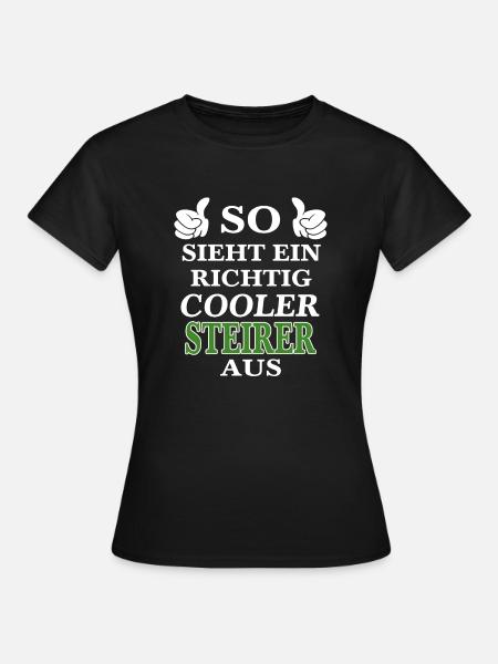 So sieht ein richtig cooler Steirer aus Steiermark - Frauen T-Shirt - Schwarz