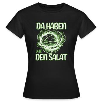 Da haben wir den Salat - Frauen T-Shirt - Schwarz - Vorne - AI Model Female 172 dark (172cm)