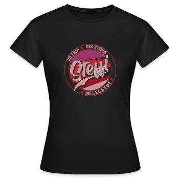 Vorname Die Frau der Mythos Die Legende Steffi - Frauen T-Shirt - Schwarz - Vorne - AI Model Female 172 dark (172cm)