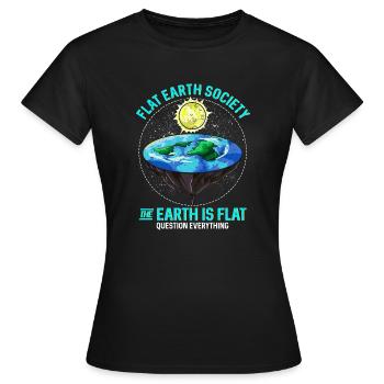 Flat Earth The Earth Is Flat Question Everything - Women's T-Shirt - black - Front - AI Model Female 172 dark (172cm)