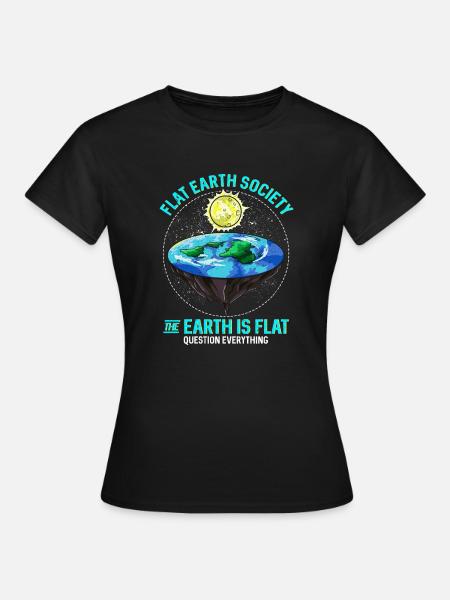 Tierra plana La Tierra es plana Cuestiona todo - Camiseta mujer - negro