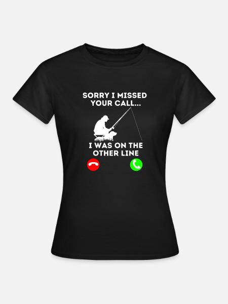 I'm sorry I missed your call, - Women's T-Shirt - black
