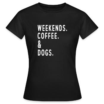 Coffe Lover Weekends Coffee And Dogs Cozy Relax Da - Frauen T-Shirt - Schwarz - Vorne - AI Model Female 172 dark (172cm)