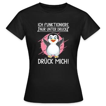 Ich funtioniere nur unter Druck. Drück mich. - Frauen T-Shirt - Schwarz - Vorne - AI Model Female 172 dark (172cm)