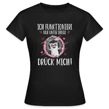 Ich funtioniere nur unter Druck. Drück mich. - Frauen T-Shirt - Schwarz - Vorne - AI Model Female 172 dark (172cm)