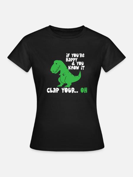 if you happy and you know it ... oh - Frauen T-Shirt - Schwarz