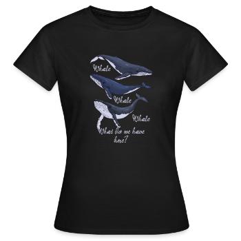 Funny Whale Pun Whale Whale Whale What Do We Have - Frauen T-Shirt - Schwarz - Vorne - AI Model Female 172 dark (172cm)