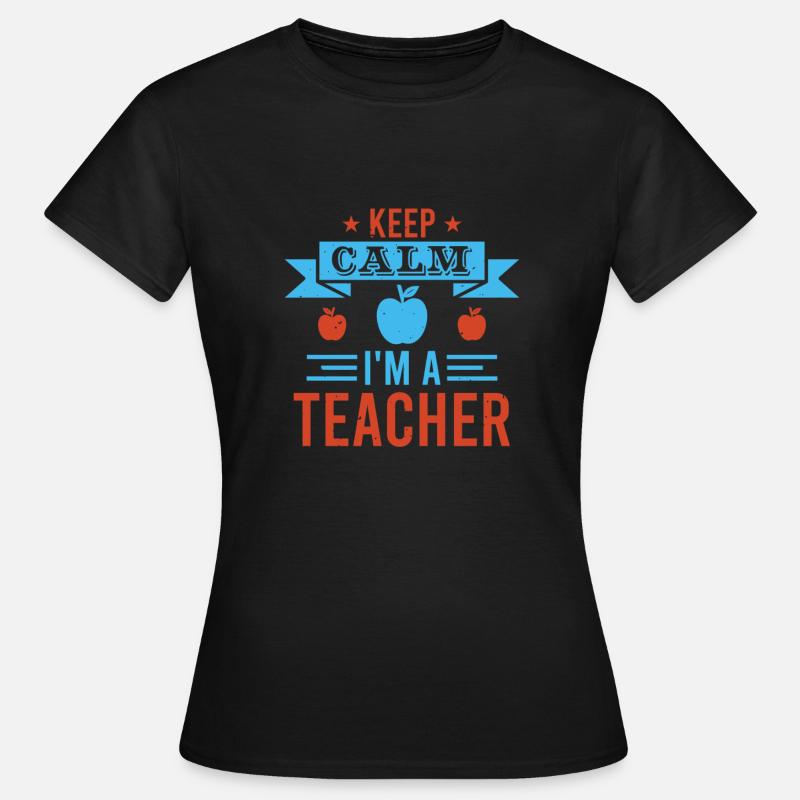 Keep Calm I'm A Teacher - Women's T-Shirt - black