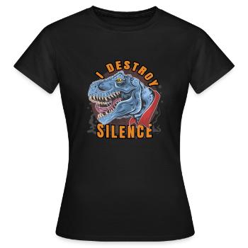 I Destroy Silence. I destroy silence and tranquility. - Women's T-Shirt - black - Front - AI Model Female 172 dark (172cm)