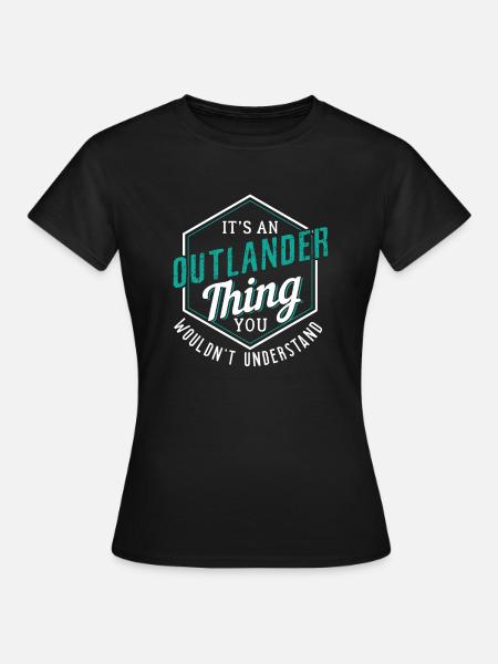 Outlander Thing You Wouldn' Understand - T-shirt dam - svart