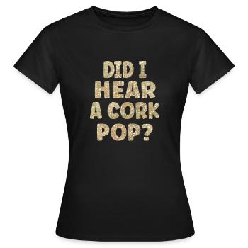 Habe Ich Einen Korken Knallen gehört? - Frauen T-Shirt - Schwarz - Vorne - AI Model Female 172 dark (172cm)