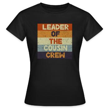 Leader Of The Cousin Crew - Frauen T-Shirt - Schwarz - Vorne - AI Model Female 172 dark (172cm)