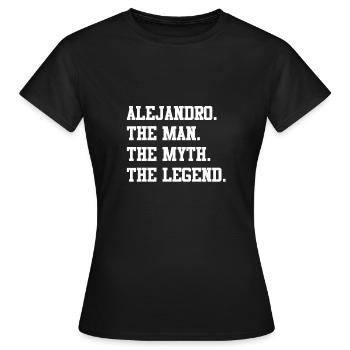 Alejandro The Man The Myth The Legend Funny Custom - Frauen T-Shirt - Schwarz - Vorne - AI Model Female 172 dark (172cm)