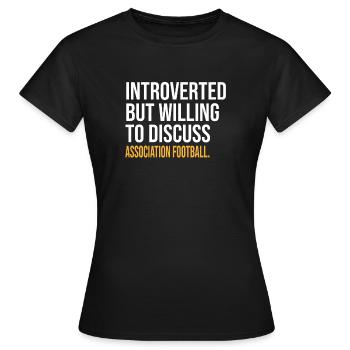I PAUSED MY ASSOCIATION FOOTBALL TO BE HERE - Women's T-Shirt - black - Front - AI Model Female 172 dark (172cm)