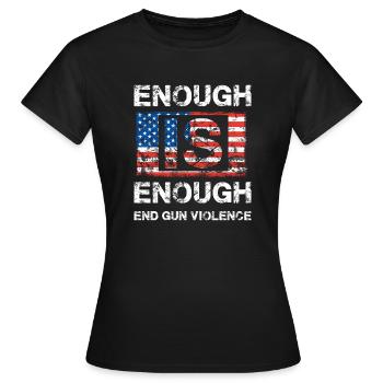 Enough is Enough - End Gun Violence - Women's T-Shirt - black - Front - AI Model Female 172 dark (172cm)