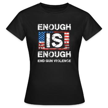 Enough is Enough - End Gun Violence - Women's T-Shirt - black - Front - AI Model Female 172 dark (172cm)