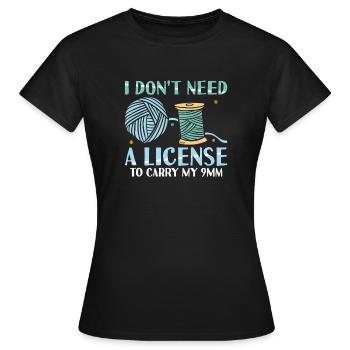 I Don't Need A License To Carry My 9mm Funny - Frauen T-Shirt - Schwarz - Vorne - AI Model Female 172 dark (172cm)