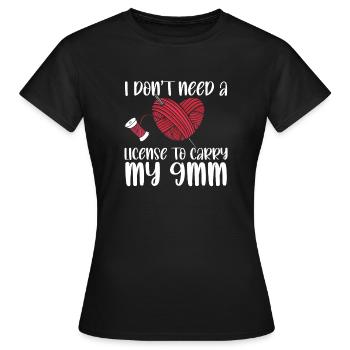 I Don't Need A License To Carry My 9mm Funny - Frauen T-Shirt - Schwarz - Vorne - AI Model Female 172 dark (172cm)