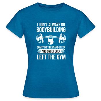 Culturisme Dicton Gym Workout Bodybuilder - T-shirt Femme - bleu saphir antique chiné - Devant - AI Model Female 172 dark (172cm)
