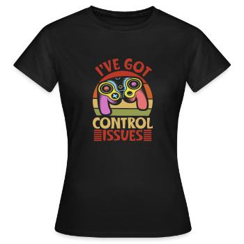i ve got control issues - Frauen T-Shirt - Schwarz - Vorne - AI Model Female 172 dark (172cm)