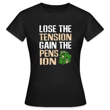 Lose The Tension Gain The Pension Retirement - Women's T-Shirt - black - Front - AI Model Female 172 dark (172cm)